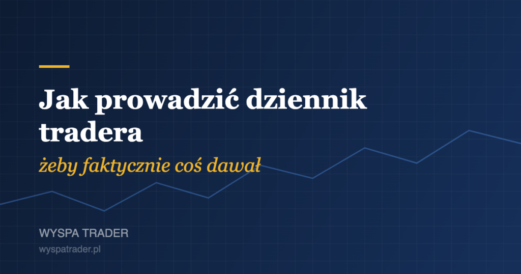 Jak prowadzić dziennik tradera — poradnik